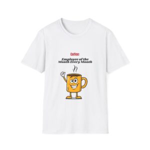 Coffee Employee of the Month Every Month T-Shirt