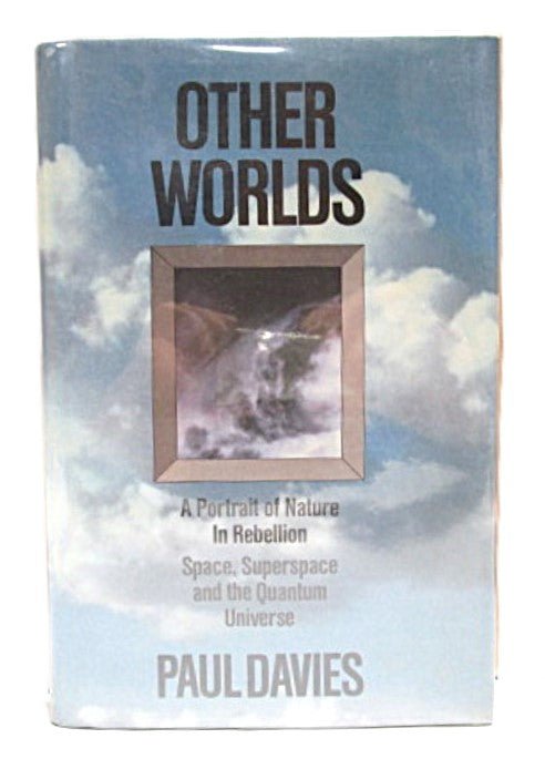 Other Worlds: A Portrait of Nature in Rebellion by Paul Davies 1980