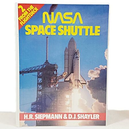 BOOK NASA Space Shuttle: From the Flightdeck by H.R. Siepmann & D.J. Shayle