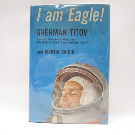 I Am Eagle! Author Cosmonaut Gherman Titov with Martin Caidin 1962 First Edition