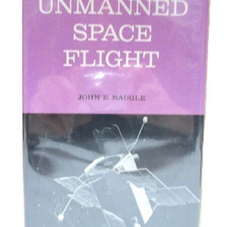 Unmanned Space Flight by John Naugle 1965