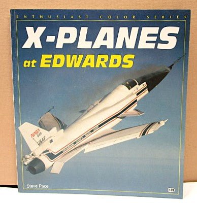 X-Planes at Edwards Airplanes 1995 Book by Steve Pace