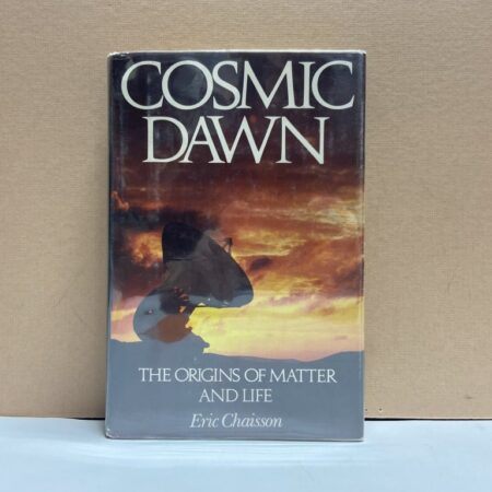 1981 BOOK Cosmic Dawn Origins of Matter & Life by Eric Chaisson