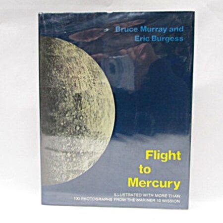 Flight to Mercury by Bruce C. Murray and Eric Burgess Hardcover with Dust Jacket