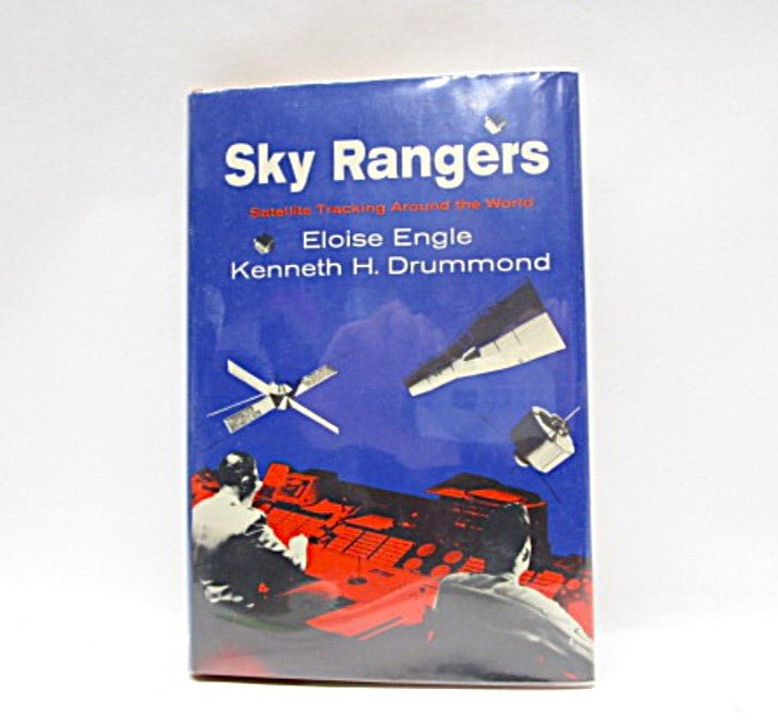 Sky Rangers: Satellite Tracking Around the World by Eloise Engle and Kenneth H. Drummond 1965