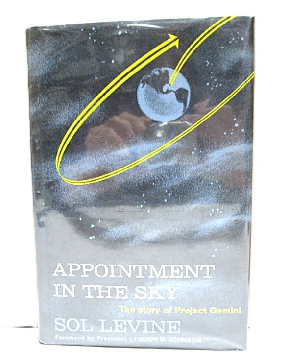 Appointment in the Sky: The Story of Project Gemini 1963 by Sol Levine