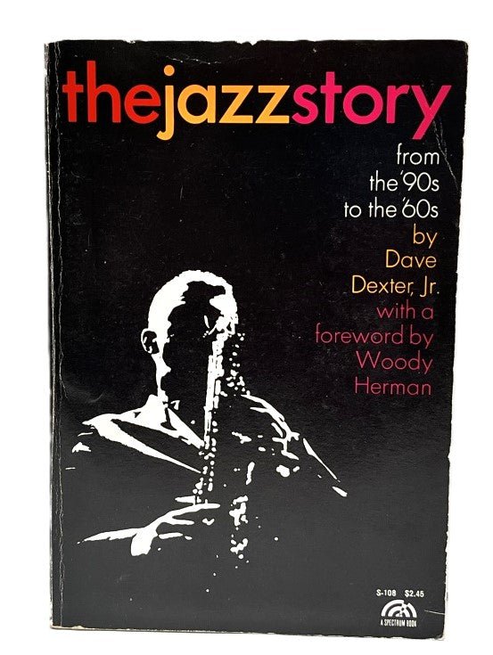 The Jazz Story: From the '90s to the '60's by Dave Dexter