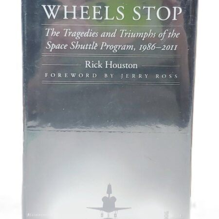 Wheels Stop: The Tragedies and Triumphs of the Space Shuttle Program, 1986–2011