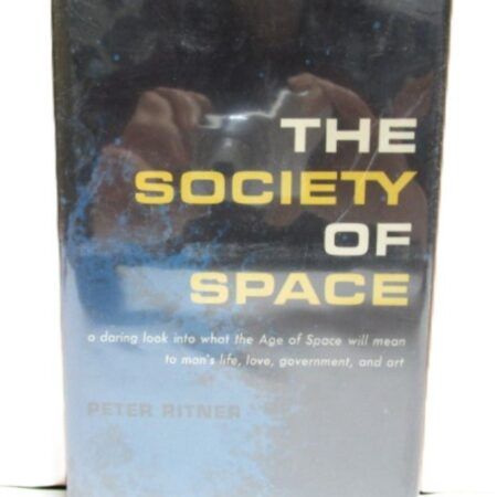 The Society of Space by Peter Ritner 1961 Hardcover with Dust Jacket